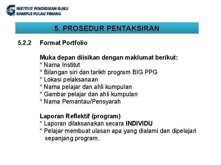 INSTITUT PENDIDIKAN GURU KAMPUS PULAU PINANG 5. PROSEDUR PENTAKSIRAN 5. 2. 2 Format Portfolio