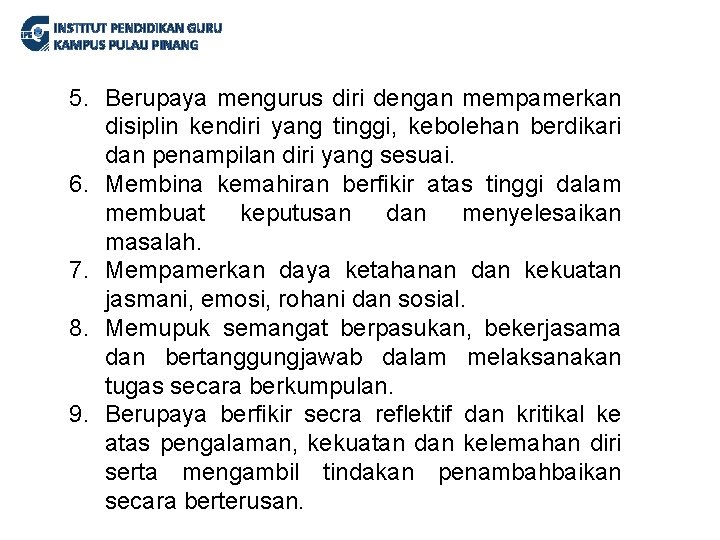 INSTITUT PENDIDIKAN GURU KAMPUS PULAU PINANG 5. Berupaya mengurus diri dengan mempamerkan disiplin kendiri