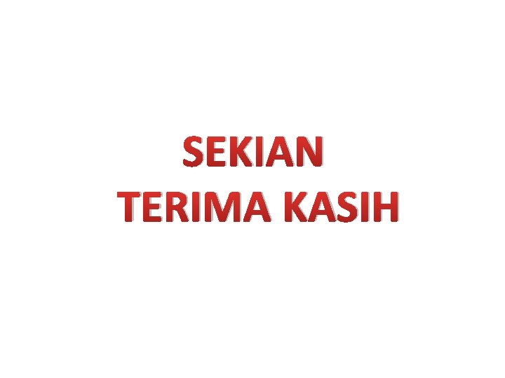 SEKIAN TERIMA KASIH 