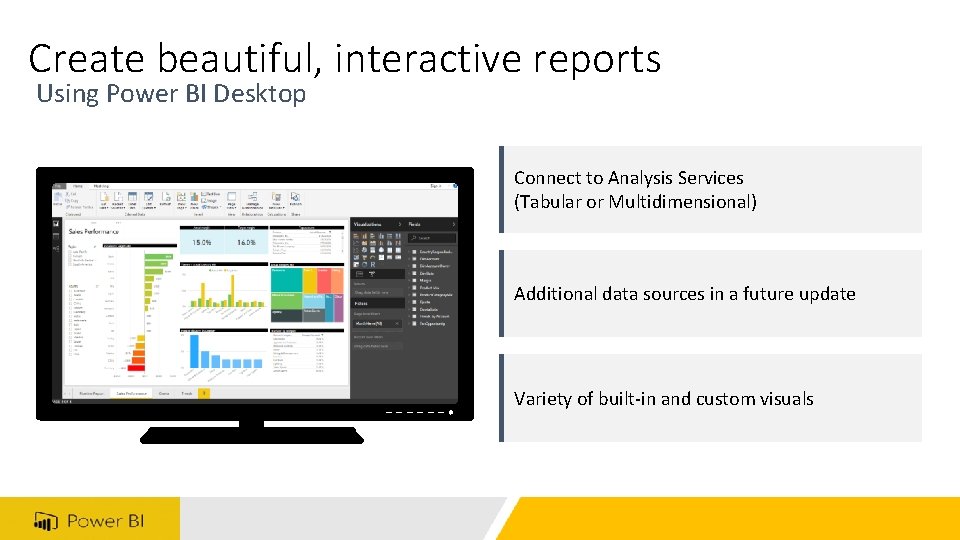 Create beautiful, interactive reports Using Power BI Desktop Connect to Analysis Services (Tabular or