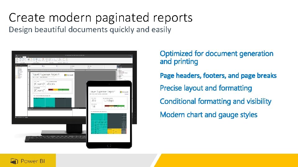 Create modern paginated reports Design beautiful documents quickly and easily 