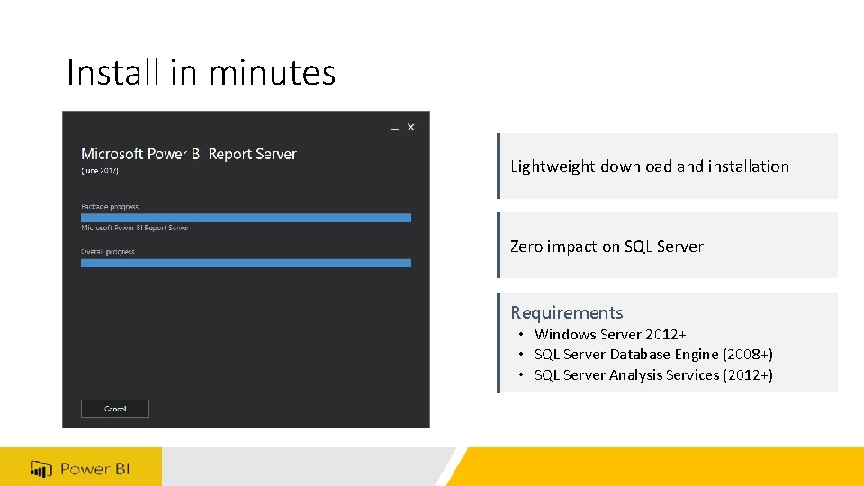 Install in minutes Lightweight download and installation Zero impact on SQL Server Requirements •