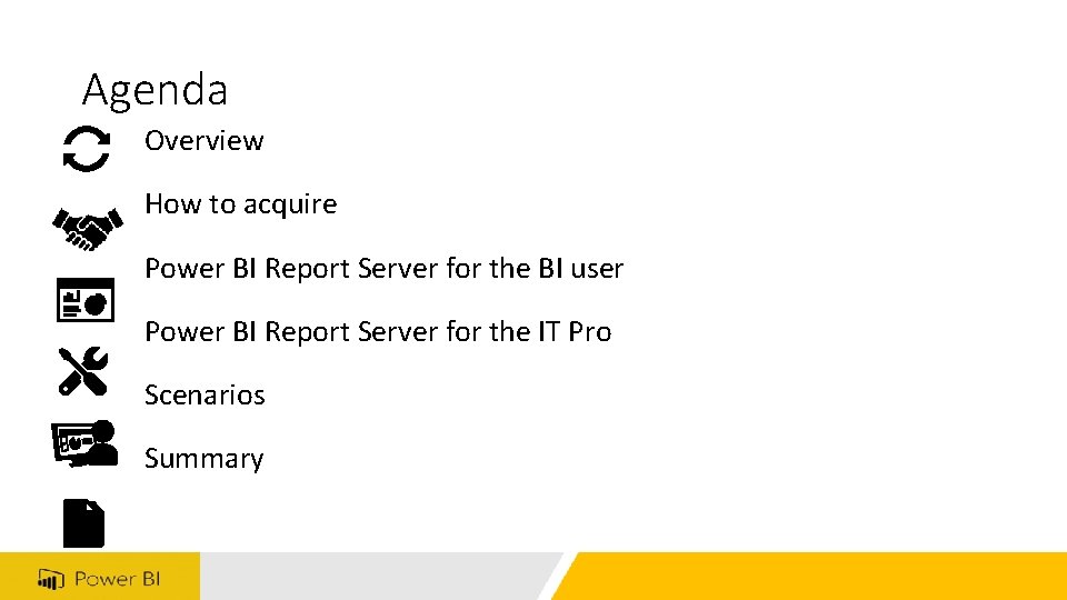 Agenda Overview How to acquire Power BI Report Server for the BI user Power