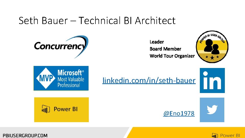 Seth Bauer – Technical BI Architect linkedin. com/in/seth-bauer @Eno 1978 