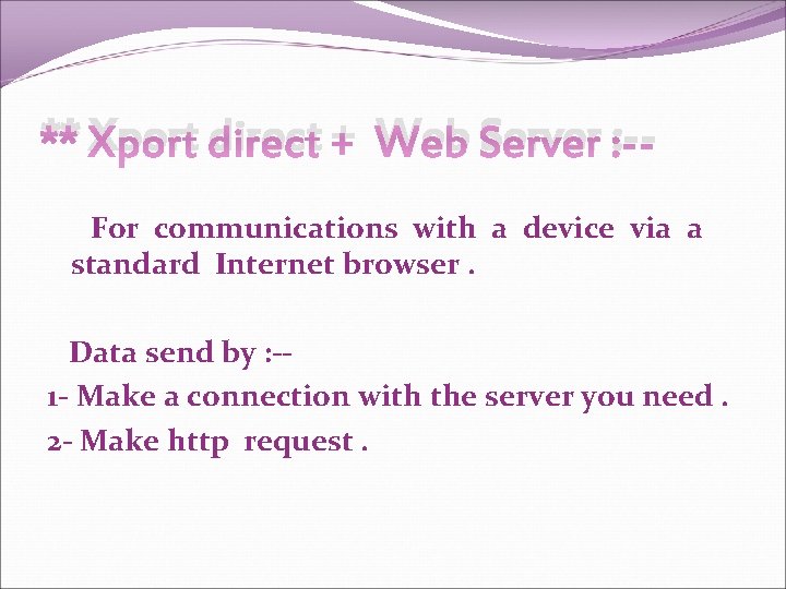 ** Xport direct + Web Server : -For communications with a device via a ** Xport direct + Web Server : -For communications with a device via a