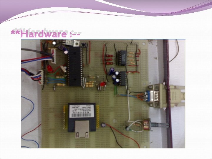 **Hardware : -- **Hardware : --