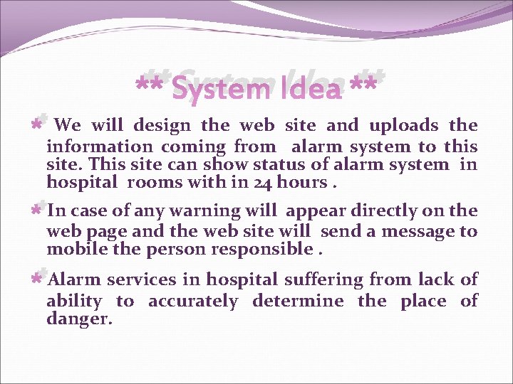 ** System Idea ** * We will design the web site and uploads the ** System Idea ** * We will design the web site and uploads the