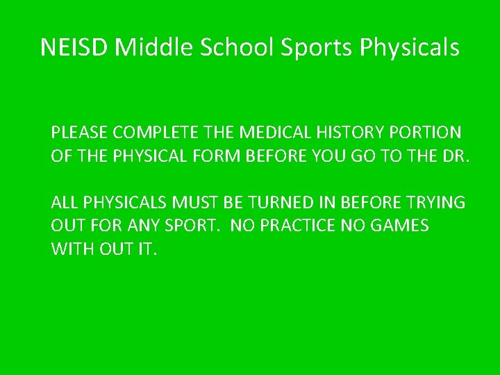 NEISD Middle School Sports Physicals PLEASE COMPLETE THE MEDICAL HISTORY PORTION OF THE PHYSICAL