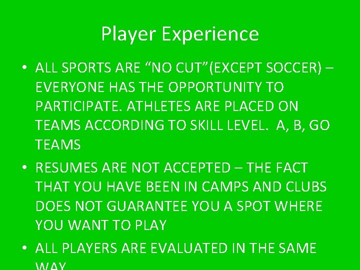 Player Experience • ALL SPORTS ARE “NO CUT”(EXCEPT SOCCER) – EVERYONE HAS THE OPPORTUNITY