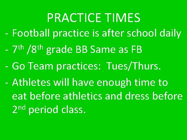 - PRACTICE TIMES Football practice is after school daily th th 7 /8 grade