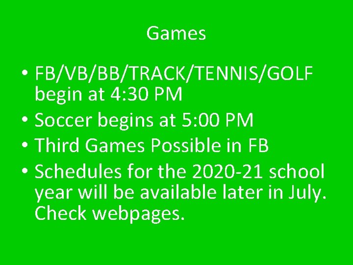 Games • FB/VB/BB/TRACK/TENNIS/GOLF begin at 4: 30 PM • Soccer begins at 5: 00