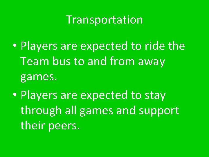 Transportation • Players are expected to ride the Team bus to and from away