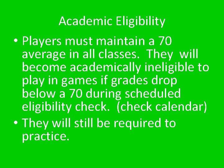 Academic Eligibility • Players must maintain a 70 average in all classes. They will