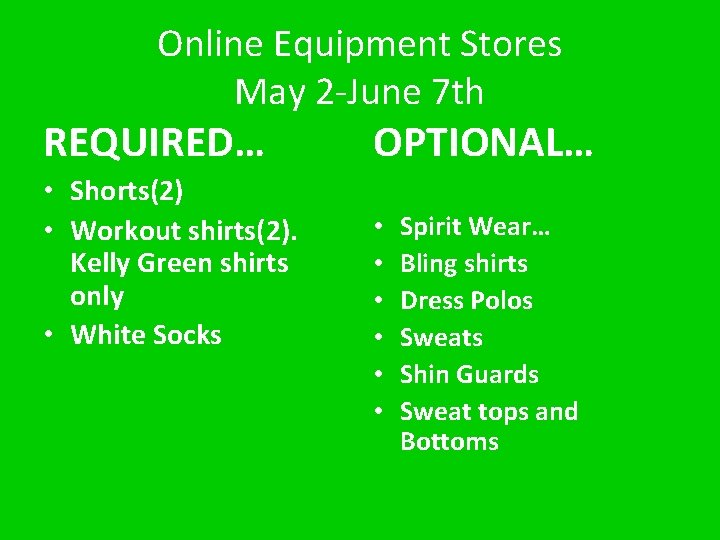 Online Equipment Stores May 2 -June 7 th REQUIRED… • Shorts(2) • Workout shirts(2).