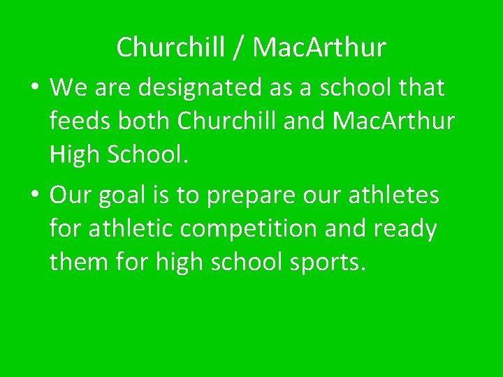 Churchill / Mac. Arthur • We are designated as a school that feeds both