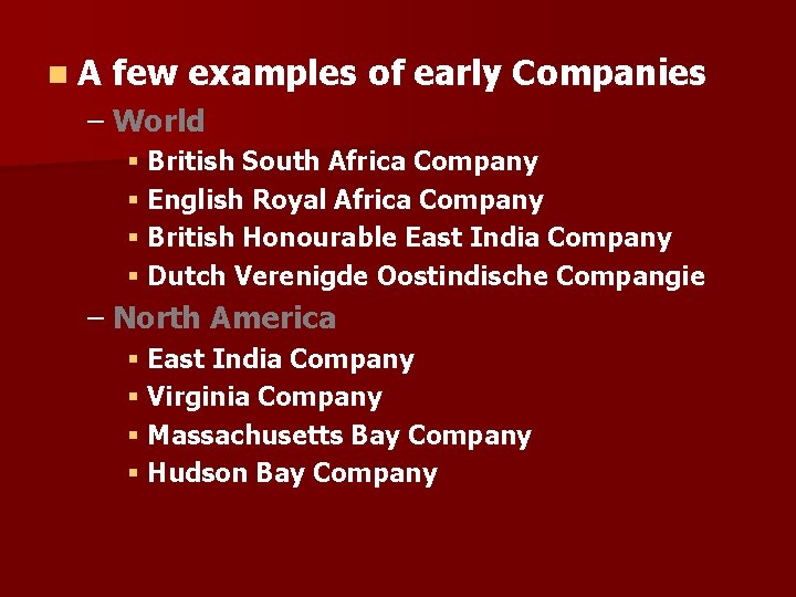 n. A few examples of early Companies – World § British South Africa Company