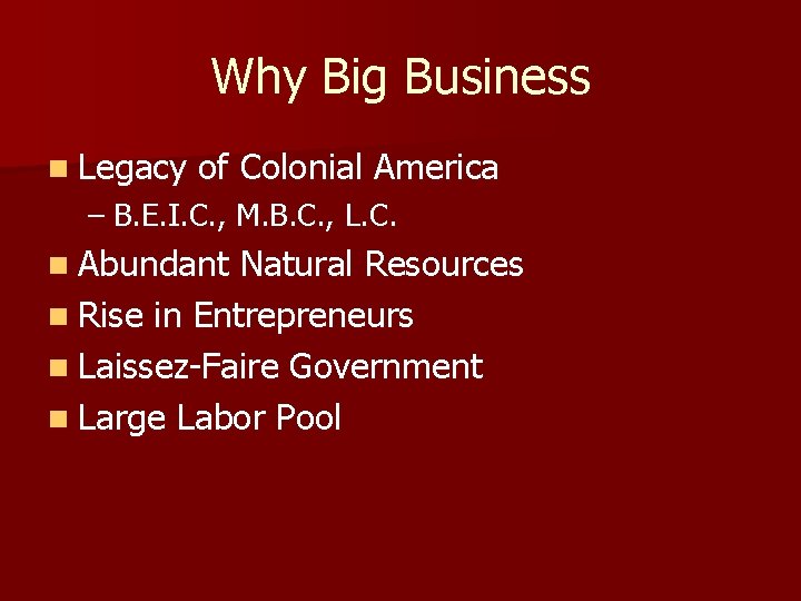 Why Big Business n Legacy of Colonial America – B. E. I. C. ,