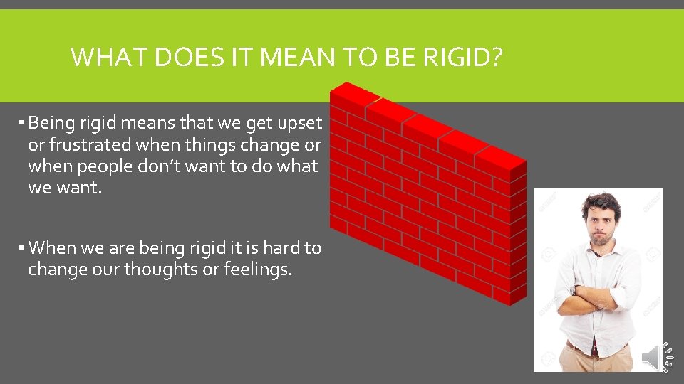 WHAT DOES IT MEAN TO BE RIGID? ▪ Being rigid means that we get