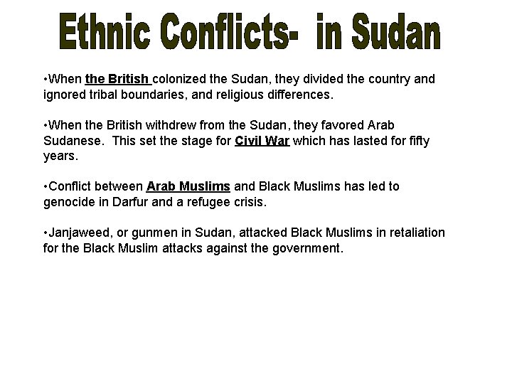  • When the British colonized the Sudan, they divided the country and ignored
