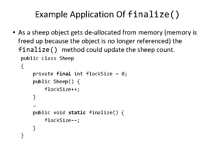 Example Application Of finalize() • As a sheep object gets de-allocated from memory (memory Example Application Of finalize() • As a sheep object gets de-allocated from memory (memory
