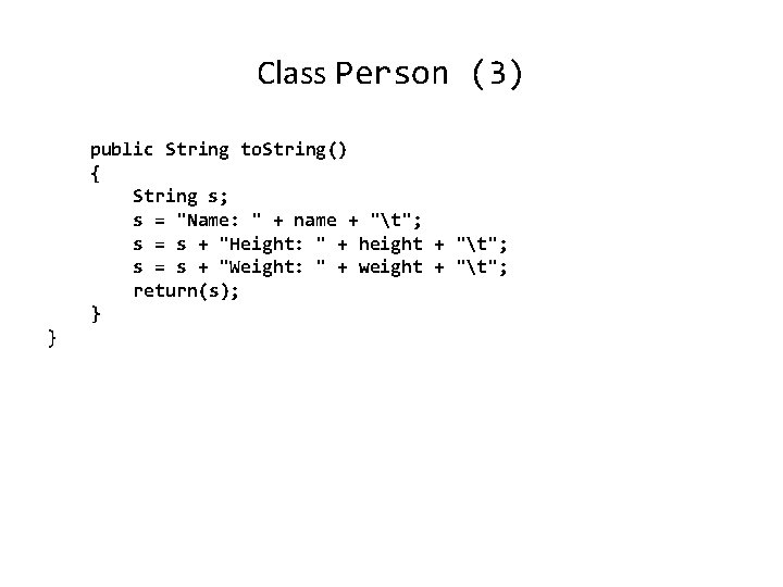 Class Person (3) public String to. String() { String s; s = "Name: " Class Person (3) public String to. String() { String s; s = "Name: "