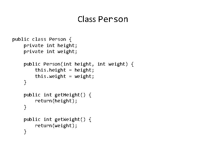 Class Person public class Person { private int height; private int weight; public Person(int Class Person public class Person { private int height; private int weight; public Person(int