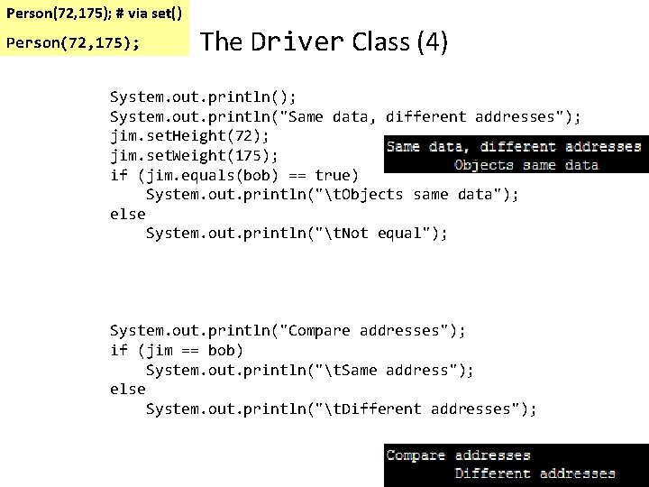 Person(72, 175); # via set() Person(72, 175); The Driver Class (4) System. out. println(); Person(72, 175); # via set() Person(72, 175); The Driver Class (4) System. out. println();