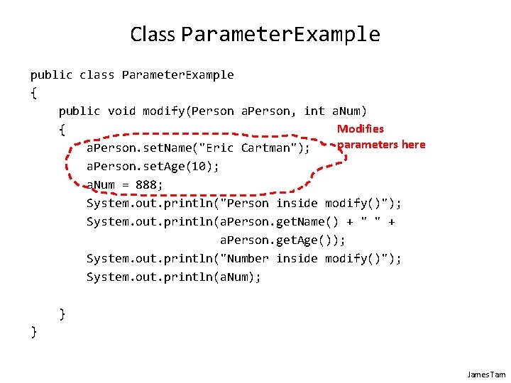 Class Parameter. Example public class Parameter. Example { public void modify(Person a. Person, int Class Parameter. Example public class Parameter. Example { public void modify(Person a. Person, int