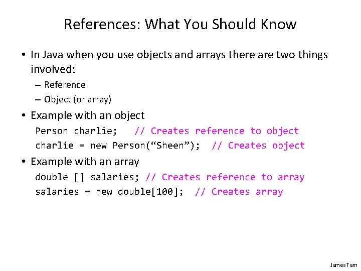 References: What You Should Know • In Java when you use objects and arrays References: What You Should Know • In Java when you use objects and arrays