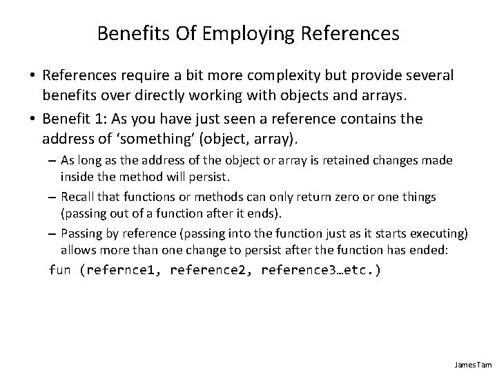Benefits Of Employing References • References require a bit more complexity but provide several Benefits Of Employing References • References require a bit more complexity but provide several