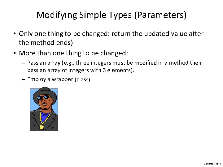 Modifying Simple Types (Parameters) • Only one thing to be changed: return the updated Modifying Simple Types (Parameters) • Only one thing to be changed: return the updated