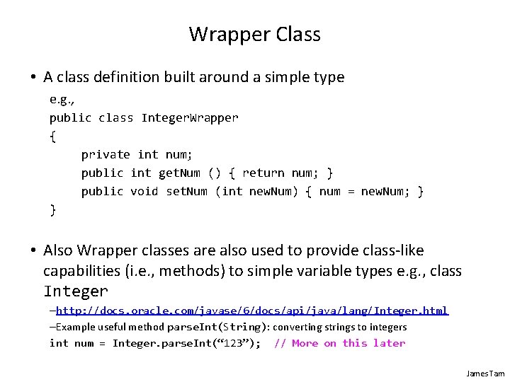 Wrapper Class • A class definition built around a simple type e. g. , Wrapper Class • A class definition built around a simple type e. g. ,
