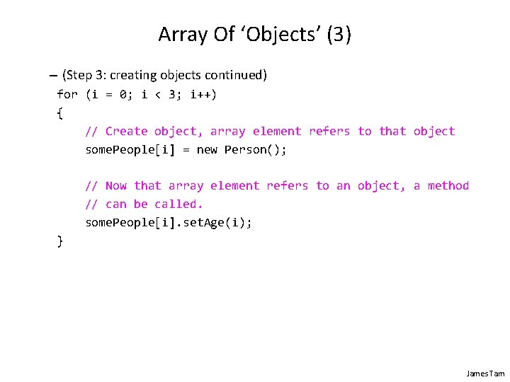 Array Of ‘Objects’ (3) – (Step 3: creating objects continued) for (i = 0; Array Of ‘Objects’ (3) – (Step 3: creating objects continued) for (i = 0;