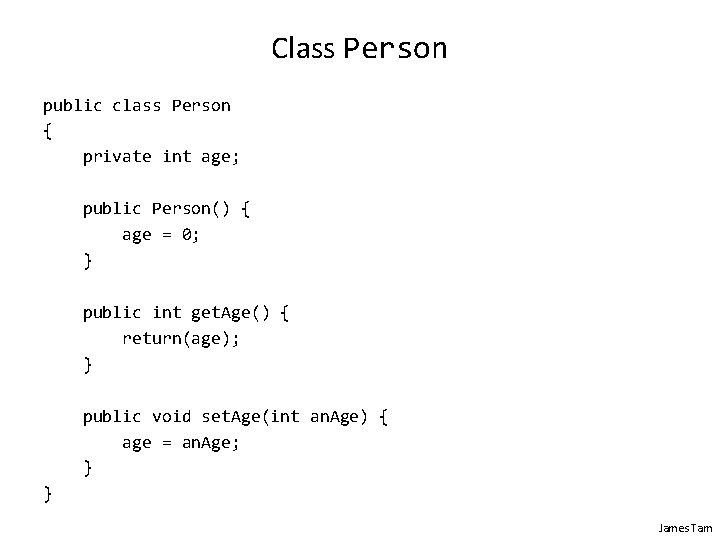 Class Person public class Person { private int age; public Person() { age = Class Person public class Person { private int age; public Person() { age =