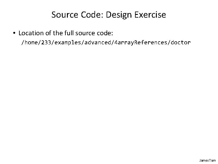 Source Code: Design Exercise • Location of the full source code: /home/233/examples/advanced/4 array. References/doctor Source Code: Design Exercise • Location of the full source code: /home/233/examples/advanced/4 array. References/doctor