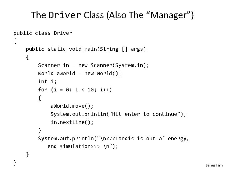 The Driver Class (Also The “Manager”) public class Driver { public static void main(String The Driver Class (Also The “Manager”) public class Driver { public static void main(String