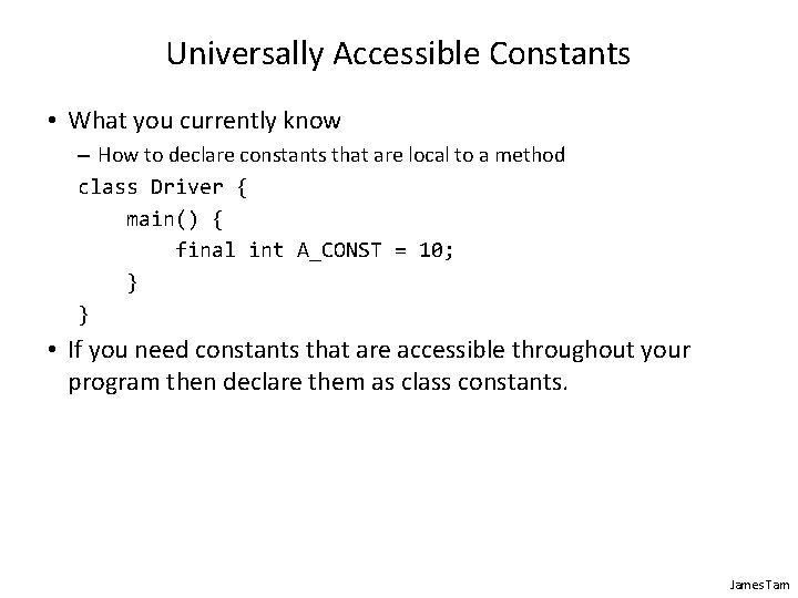 Universally Accessible Constants • What you currently know – How to declare constants that Universally Accessible Constants • What you currently know – How to declare constants that