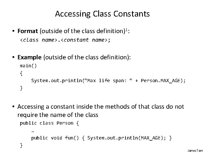 Accessing Class Constants • Format (outside of the class definition)1: <class name>. <constant name>; Accessing Class Constants • Format (outside of the class definition)1: <class name>. <constant name>;