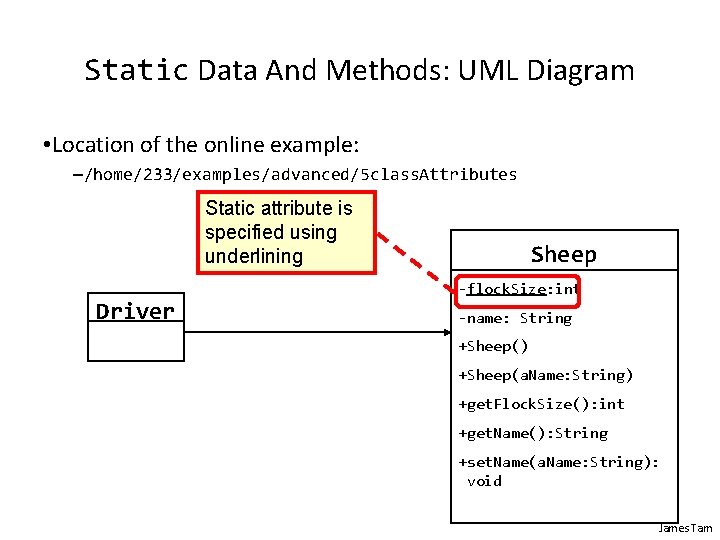 Static Data And Methods: UML Diagram • Location of the online example: –/home/233/examples/advanced/5 class. Static Data And Methods: UML Diagram • Location of the online example: –/home/233/examples/advanced/5 class.