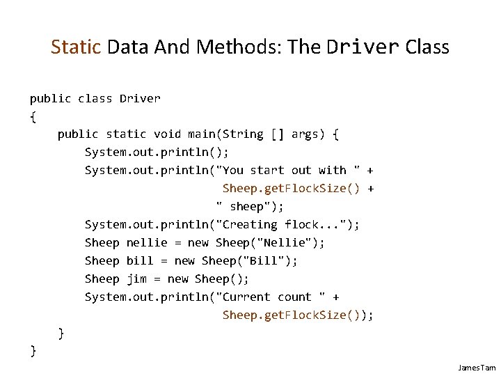 Static Data And Methods: The Driver Class public class Driver { public static void Static Data And Methods: The Driver Class public class Driver { public static void