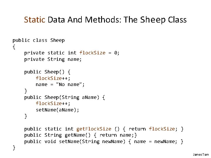 Static Data And Methods: The Sheep Class public class Sheep { private static int Static Data And Methods: The Sheep Class public class Sheep { private static int
