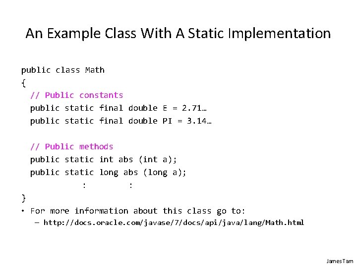 An Example Class With A Static Implementation public class Math { // Public constants An Example Class With A Static Implementation public class Math { // Public constants