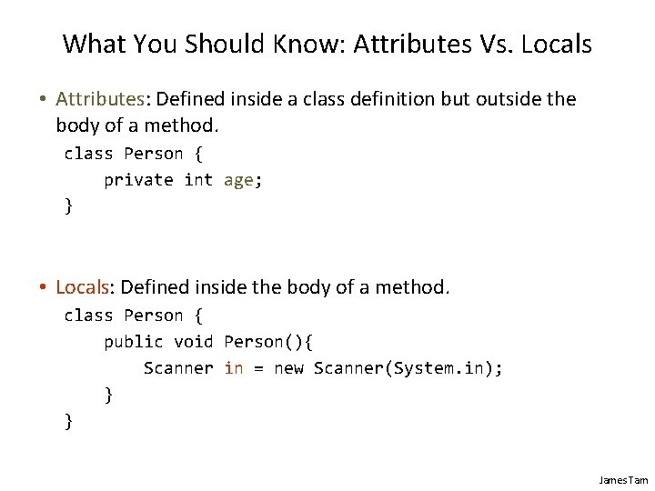 What You Should Know: Attributes Vs. Locals • Attributes: Defined inside a class definition What You Should Know: Attributes Vs. Locals • Attributes: Defined inside a class definition