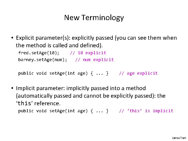 New Terminology • Explicit parameter(s): explicitly passed (you can see them when the method New Terminology • Explicit parameter(s): explicitly passed (you can see them when the method