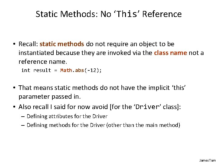 Static Methods: No ‘This’ Reference • Recall: static methods do not require an object Static Methods: No ‘This’ Reference • Recall: static methods do not require an object