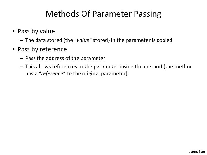 Methods Of Parameter Passing • Pass by value – The data stored (the “value” Methods Of Parameter Passing • Pass by value – The data stored (the “value”