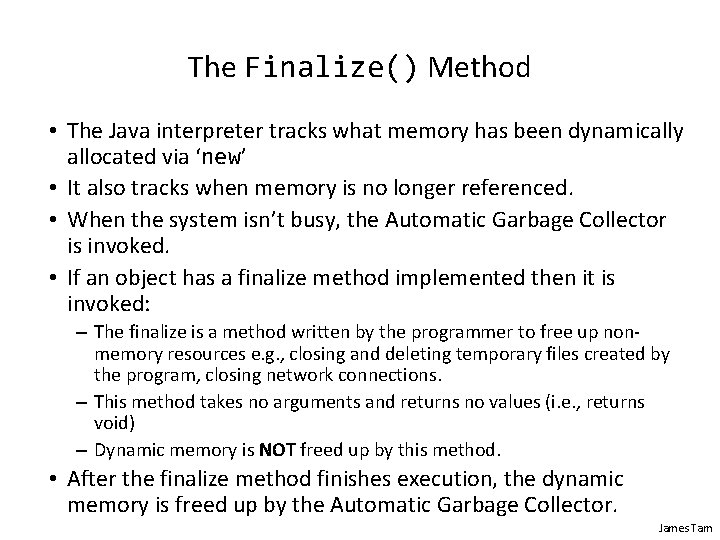 The Finalize() Method • The Java interpreter tracks what memory has been dynamically allocated The Finalize() Method • The Java interpreter tracks what memory has been dynamically allocated