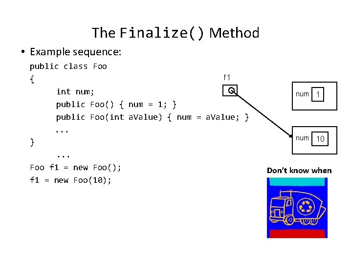 The Finalize() Method • Example sequence: public class Foo f 1 { int num; The Finalize() Method • Example sequence: public class Foo f 1 { int num;