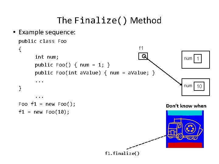 The Finalize() Method • Example sequence: public class Foo f 1 { int num; The Finalize() Method • Example sequence: public class Foo f 1 { int num;