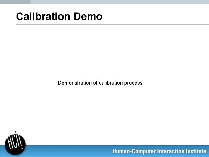Calibration Demonstration of calibration process 